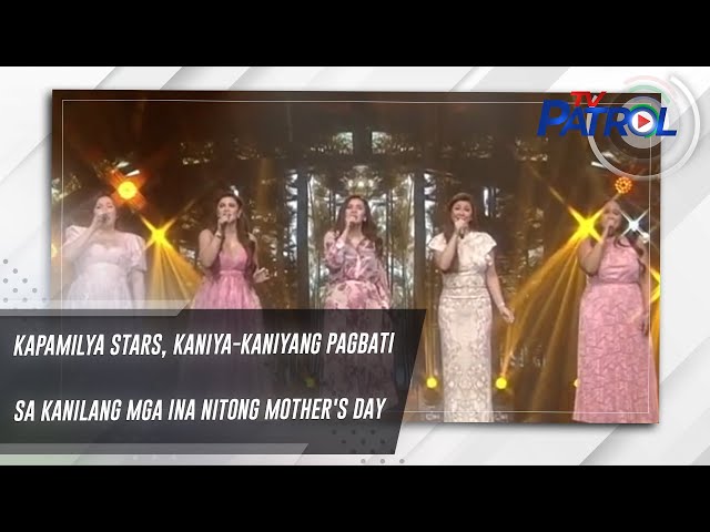 ⁣Kapamilya stars, kaniya-kaniyang pagbati sa kanilang mga ina nitong Mother's Day | TV Patrol