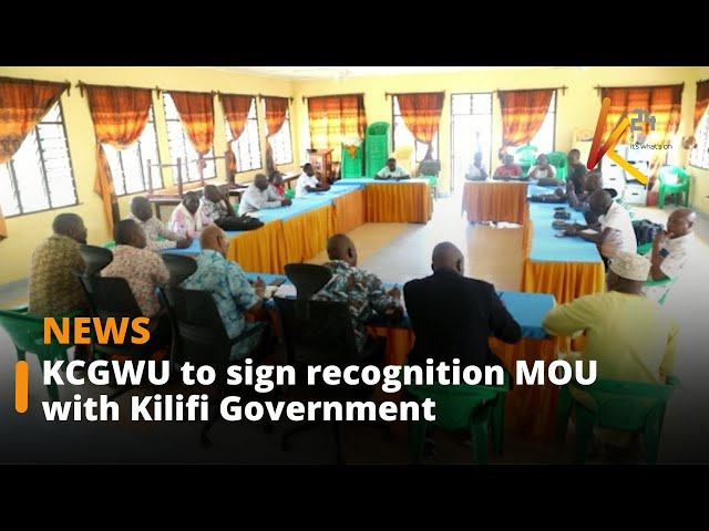 ⁣KCGWU to sign recognition MOU with Kilifi Government