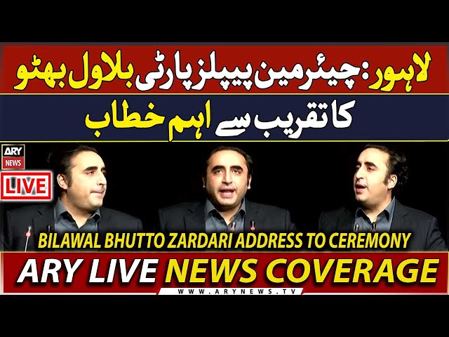 LIVE | Bilawal Bhutto Zardari Address to Ceremony | ARY News Live