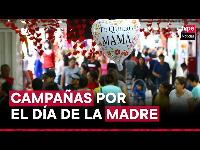 Gamarra : campaña por el Día de la Madre busca batir récord del año anterior