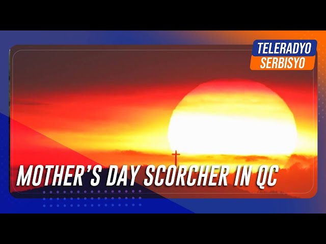 ⁣Metro Manila faces 43-degree weather; 44 C Mother’s Day scorcher in QC | TeleRadyo Serbisyo