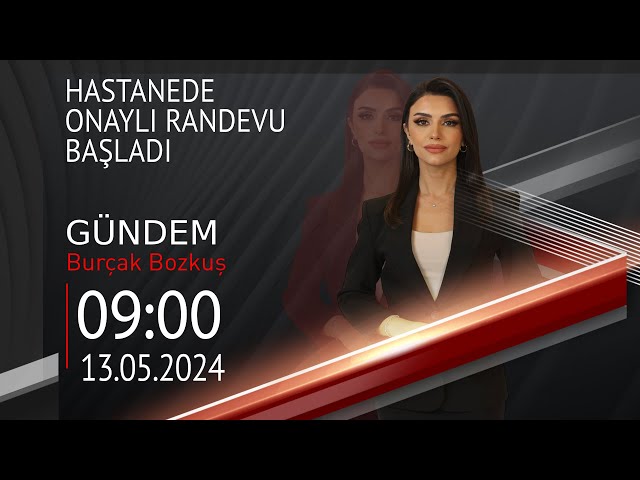 ⁣ #CANLI | Burçak Bozkuş ile Gündem | 13 Mayıs 2024 | HABER #CNNTÜRK