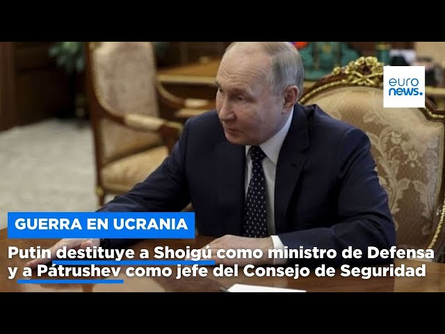 ⁣Putin destituye a Shoigú como ministro de Defensa y a Pátrushev como jefe del Consejo de Seguridad