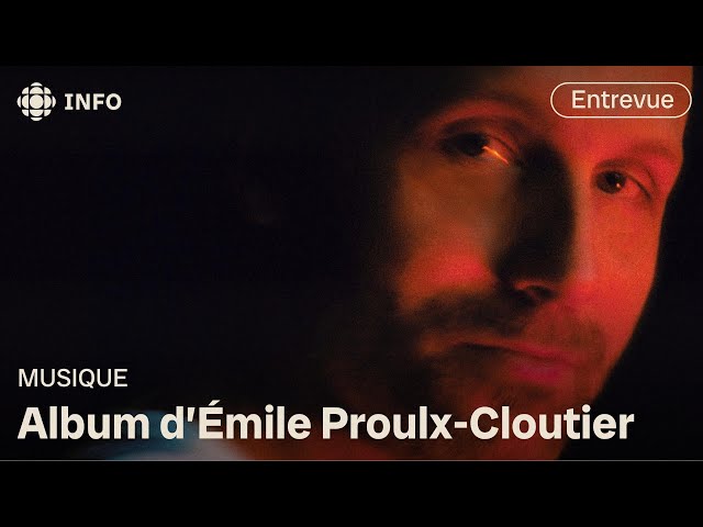 Émile Proulx-Cloutier : ses fantasmes musicaux au grand jour