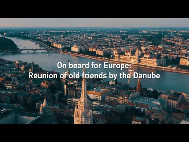 ⁣On board for Europe: Reunion of old friends by the Danube
