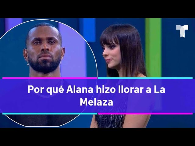 La Casa de los Famosos 4 | Por qué Alana hizo llorar a La Melaza