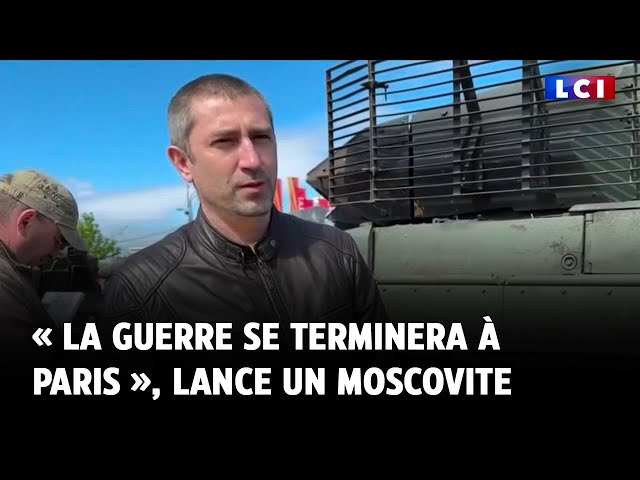⁣« La guerre se terminera à Paris », lance un moscovite