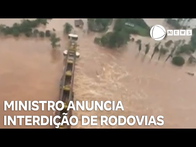 ⁣Ministro anuncia interdição de rodovias no Rio Grande do Sul