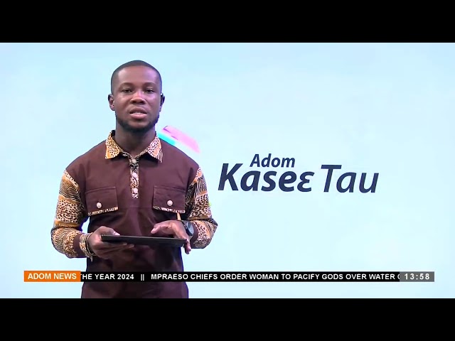 Kasee Tau At 1:55 PM on Adom TV (13-5-24)