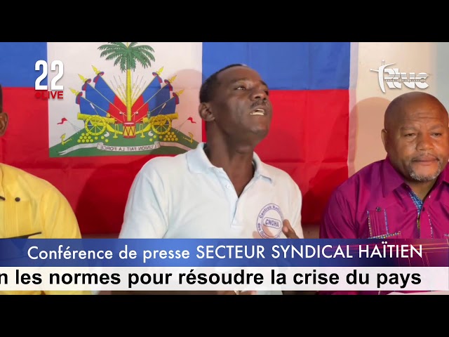 Le Secteur Syndical Haïtien exige ce lundi 13 mai 2024 la nomination d’un premier ministre