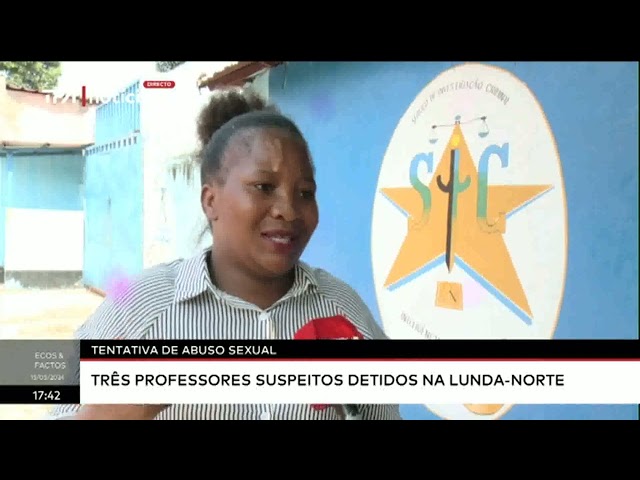 ⁣Tentativa de abuso sexual: Três professores suspeitos detidos na Luanda Sul