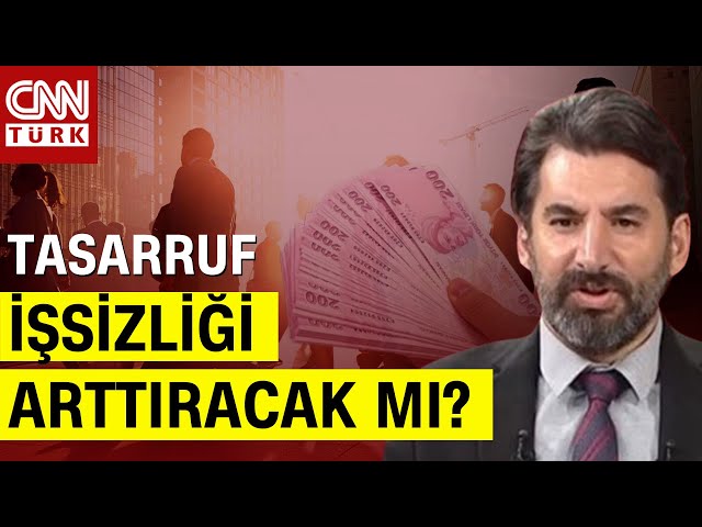 Tasarruf Kararları İşsizliği Körükler Mi? Abdulkadir Develi: Ekonomik Aktivitede Yavaşlama Olabilir