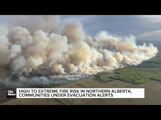 ⁣High to extreme fire risk in norther Alberta, communities under evacuation alerts