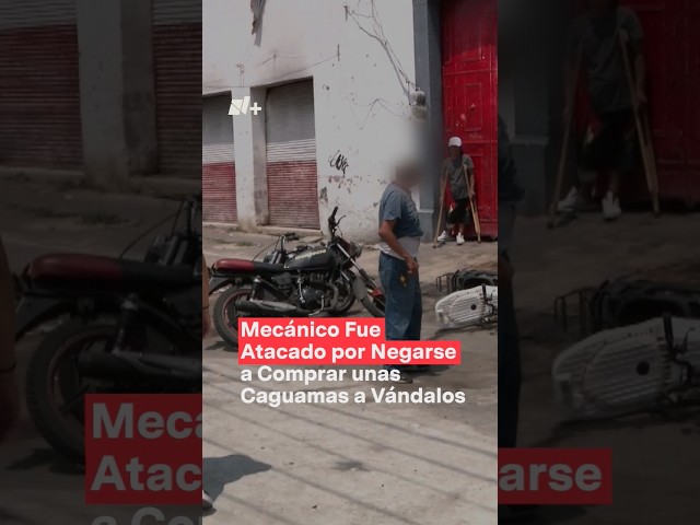 ⁣Mecánico fue atacado por negarse a comprar unas caguamas a malandros - N+ #Shorts