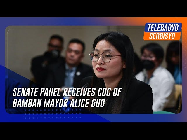 ⁣Senate panel receives COC of Bamban Mayor Alice Guo | TeleRadyo Serbisyo