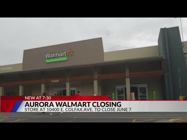Aurora Walmart to close