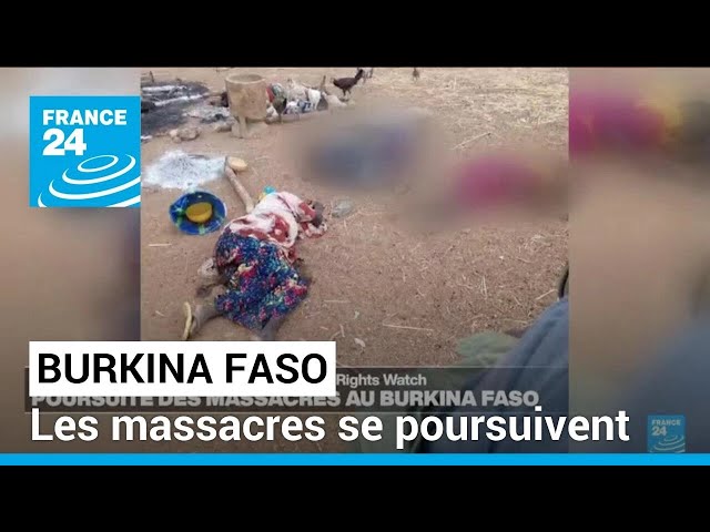 Poursuite des massacres au Burkina Faso : l'armée dénoncée par un rapport de HRW • FRANCE 24