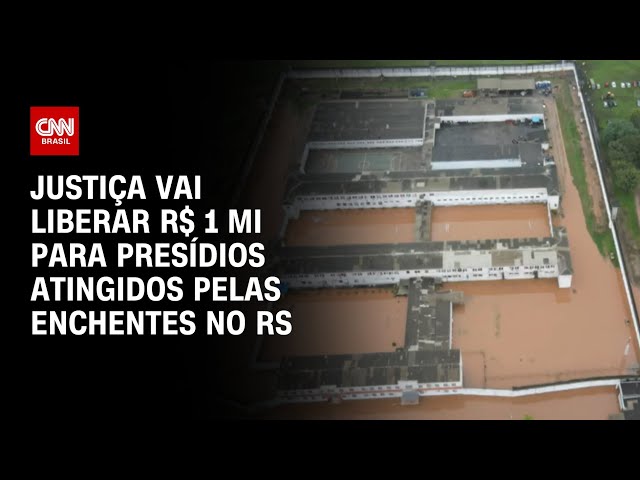 ⁣Justiça vai liberar R$ 1 MI para presídios atingidos pelas enchentes no RS | LIVE CNN