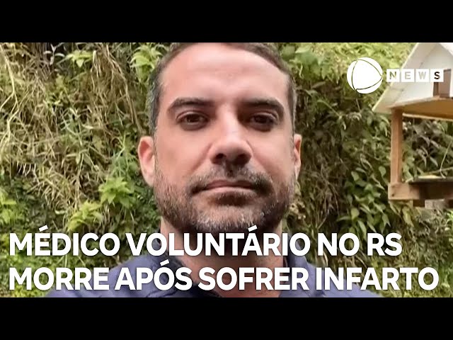 Médico voluntário no RS morre após sofrer infarto