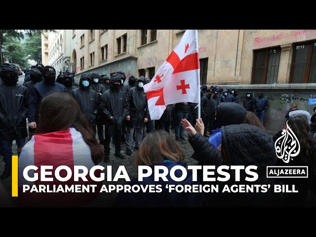 Georgia parliament votes in favour of ‘foreign agents’ bill amid protests