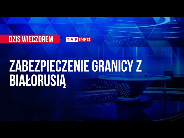 ⁣Sytuacja na granicy polsko-białoruskiej | DZIŚ WIECZOREM