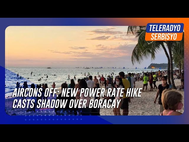 ⁣Aircons off: New power rate hike casts shadow over Boracay