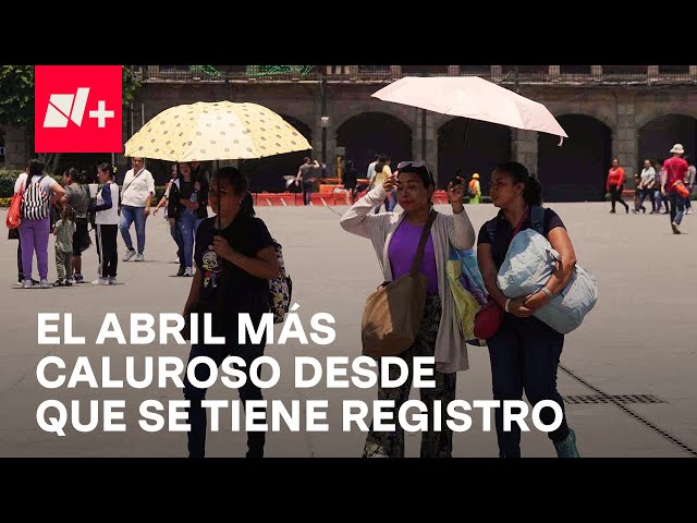 Abril de 2024, el mes más caluroso registrado en el mundo - En Punto