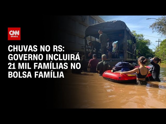 ⁣Chuvas no RS: governo incluirá 21 mil famílias no Bolsa Família | CNN NOVO DIA