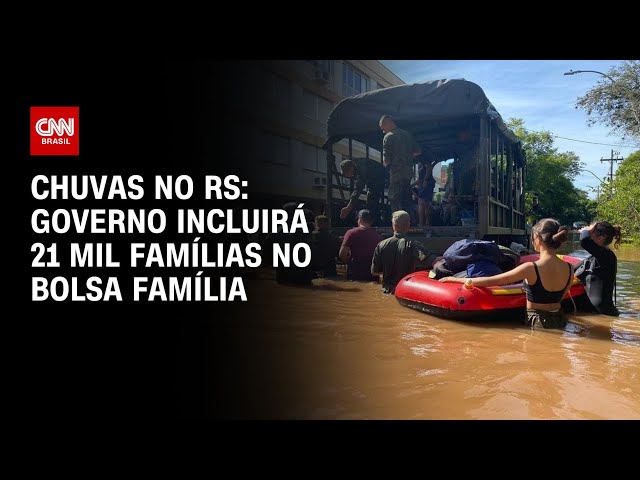 Chuvas no RS: governo incluirá 21 mil famílias no Bolsa Família | CNN NOVO DIA