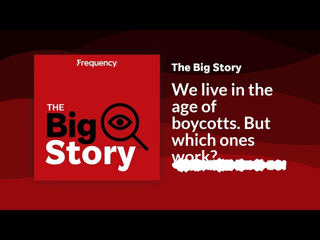 ⁣We live in the age of boycotts. But which ones work? | The Big Story