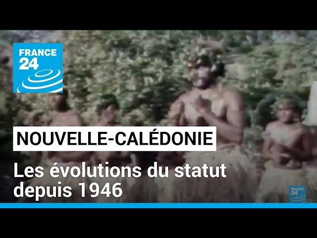 Nouvelle-Calédonie : les évolutions du statut depuis 1946 • FRANCE 24