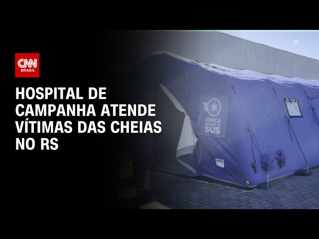 Hospital de campanha atende vítimas das cheias no RS | BRASIL MEIO-DIA