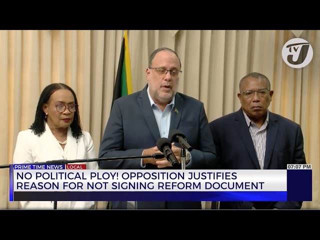 No Political Ploy! Opposition Justifies Reason for not Signing Reform Document | TVJ News