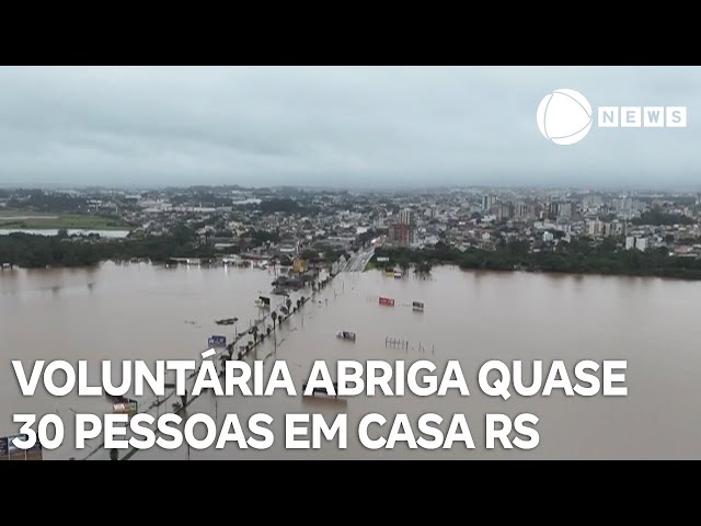 Voluntária abriga quase 30 pessoas em casa no Rio Grande do Sul