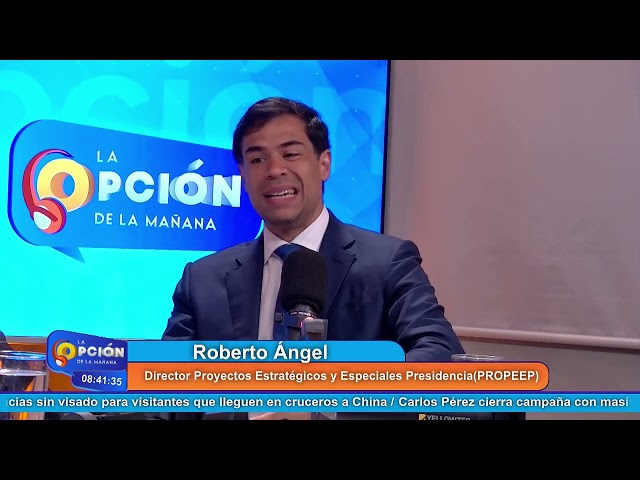 ⁣Roberto Ángel Director Proyectos Estratégicos y Especiales Presidencia(PROPEEP)  | La Opción Radio