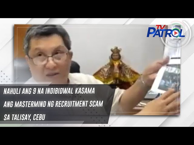 ⁣Nahuli ang 9 na indibidwal kasama ang mastermind ng recruitment scam sa Talisay, Cebu | TV Patrol