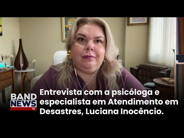 Psicóloga comenta atendimento psicológico às vítimas da tragédia no Rio Grande do Sul | BandNews TV