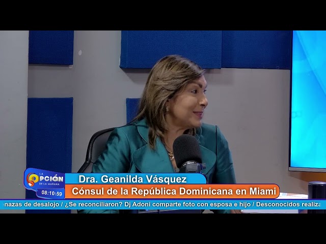 ⁣Geanilda Vásquez Cónsul de la República Dominicana en Miami | La Opción Radio