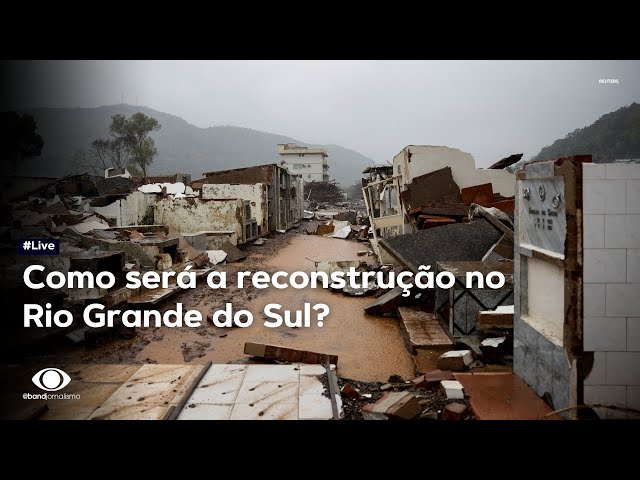 ⁣Tragédia no RS: Como será o processo de reconstrução do estado? | Live