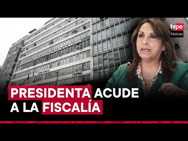 Presidenta Dina Boluarte acudió a la Fiscalía