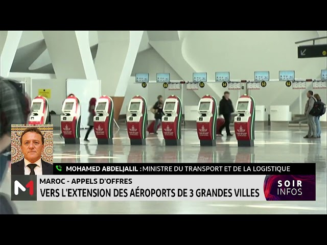⁣Extension des aéroports de Marrakech, Agadir et Tanger : Les explications de Mohammed Abdeljalil
