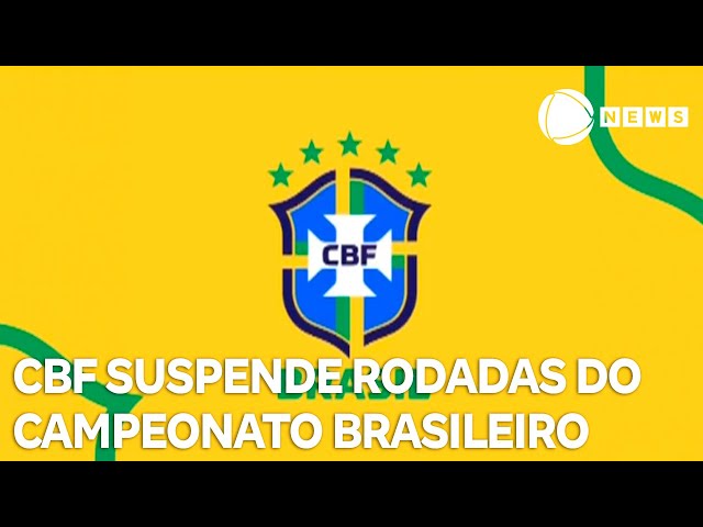 ⁣CBF suspende rodadas do Campeonato Brasileiro até 27 de maio