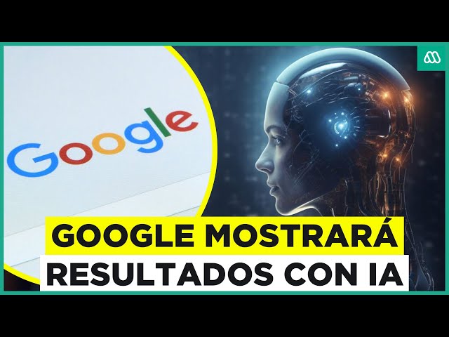 Inteligencia Artificial: Google mostrará resultados con IA en su motor de búsqueda