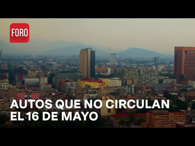 ⁣¿Cuáles autos no circulan este jueves 16 de mayo por la contingencia ambiental? - Las noticias