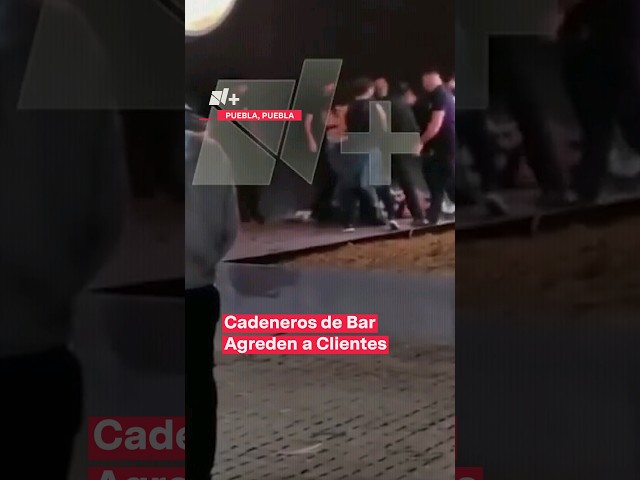 ⁣Cadeneros de bar agreden a clientes en Puebla - N+ #Shorts