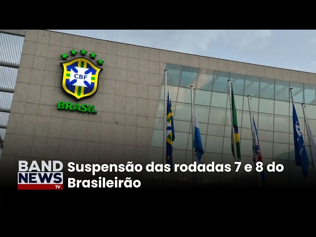 ⁣CBF suspende rodadas do campeonato brasileiro | BandNewsTV