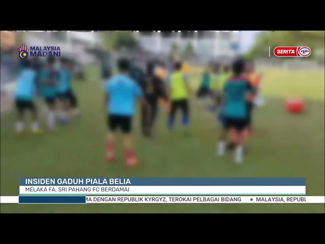 ⁣16 MEI 2024 - BERITA TGH HARI - INSIDEN GADUH PIALA BELIA: MELAKA FA, SRI PAHANG FC BERDAMAI