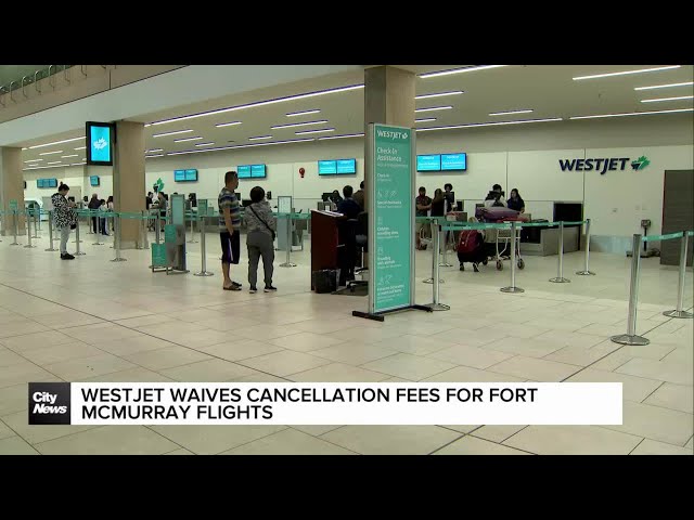 ⁣WestJet waives cancellation fees for Fort McMurray flights