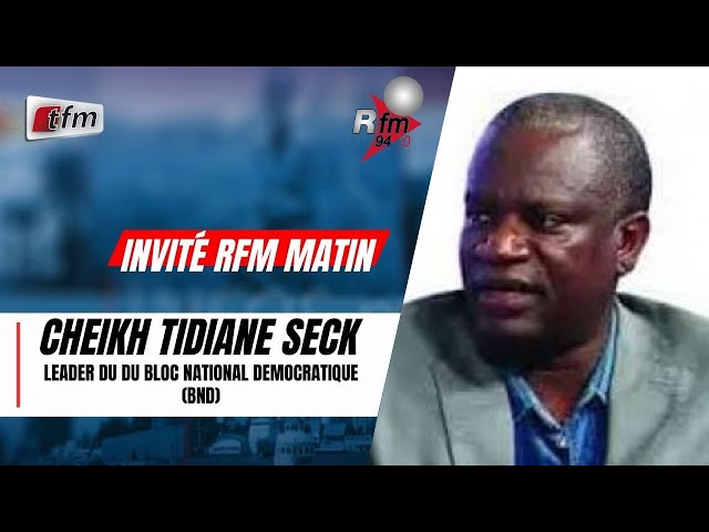 ⁣L'invité de la RFM matin | Cheikh Tidiane SECK , leader du Bloc National Démocratique (BND)