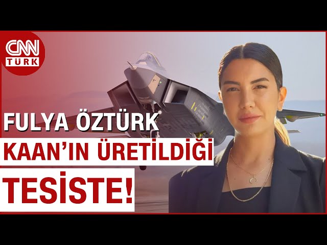 Milli Gururumuz Kaan'a Dair Özel Görüntüler! Fulya Öztürk Kaan'ın Üretildiği Tesiste...